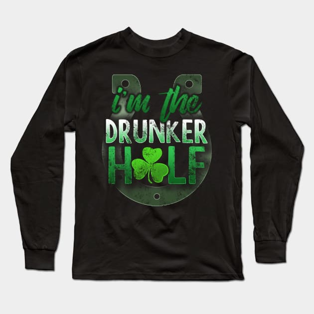 I'm The Drunker Half St Patricks Day Matching Couples Long Sleeve T-Shirt by SomedayDesignsCo